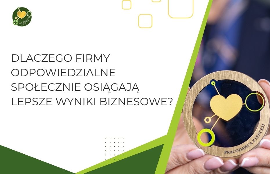 Dlaczego firmy odpowiedzialne społecznie osiągają lepsze wyniki biznesowe