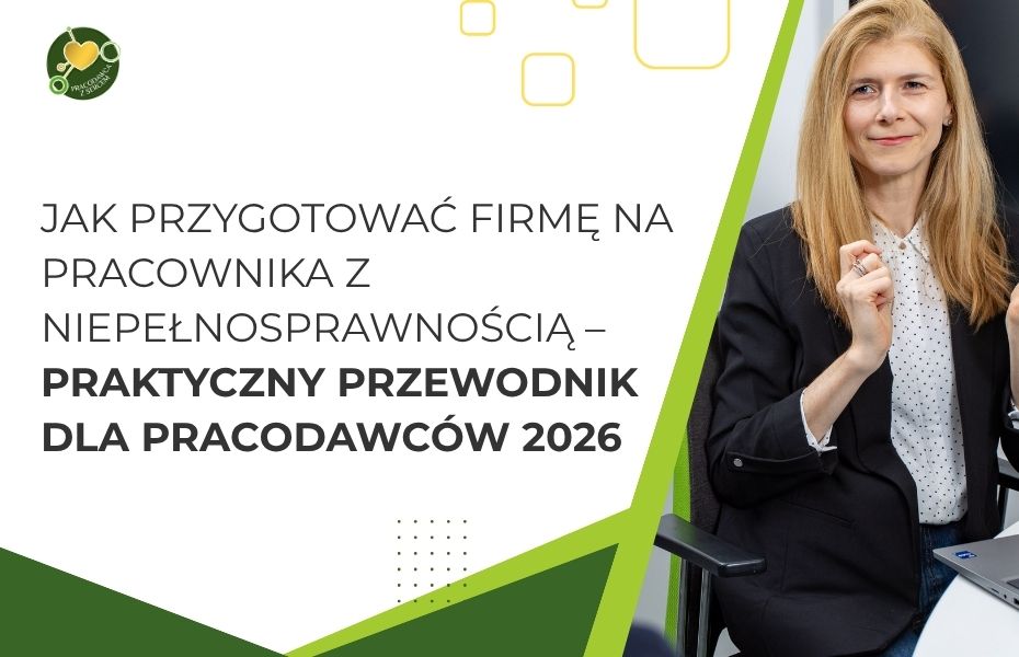 Jak przygotować firmę na pracownika z niepełnosprawnością – praktyczny przewodnik dla pracodawców 2026