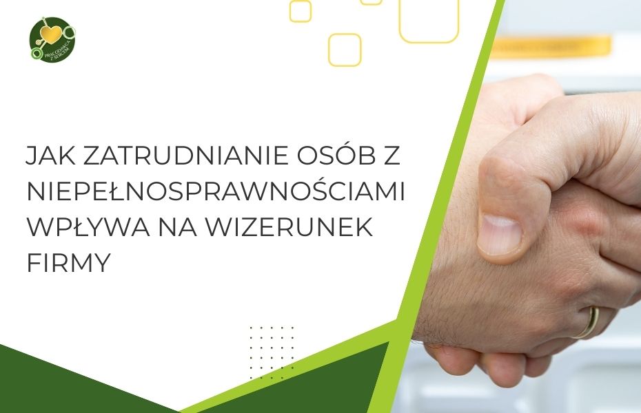 Jak zatrudnianie osób z niepełnosprawnościami wpływa na wizerunek firmy
