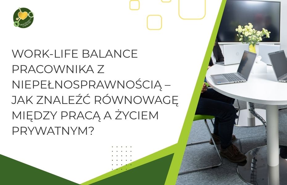 Work-life balance pracownika z niepełnosprawnością – jak znaleźć równowagę między pracą a życiem prywatnym