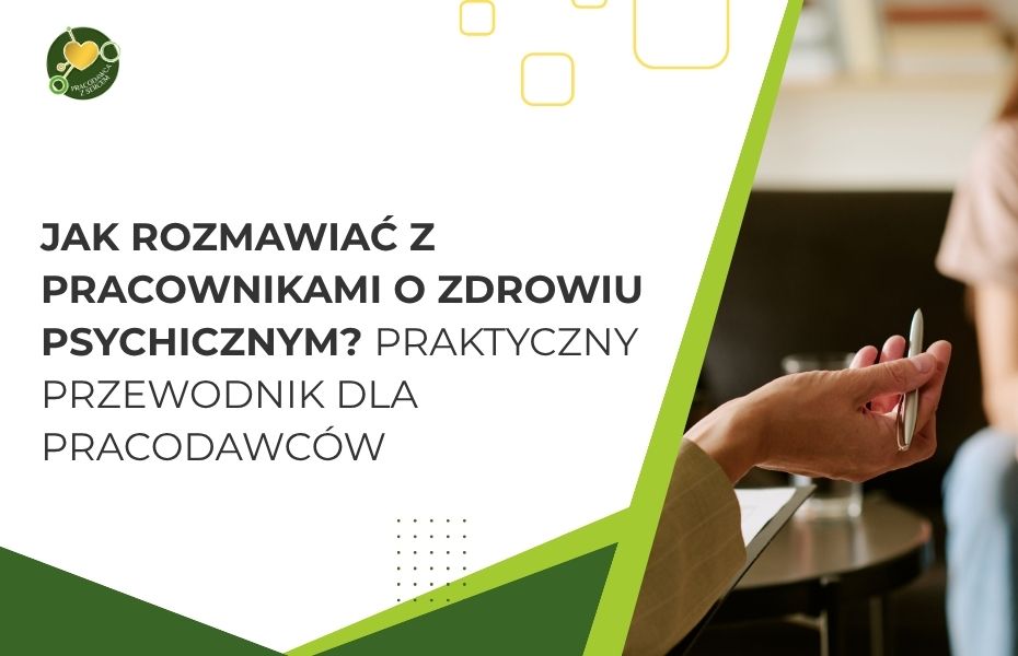 Jak rozmawiać z pracownikami o zdrowiu psychicznym? Praktyczny przewodnik dla pracodawców